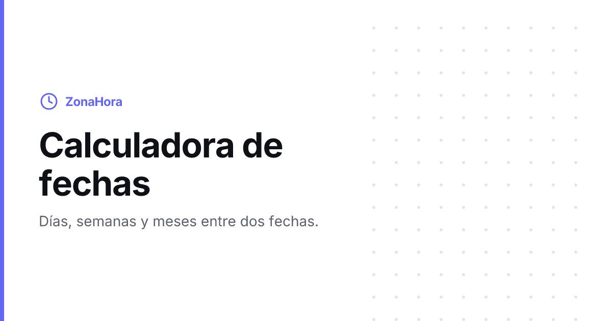 Calculadora de duración entre fechas — ZonaHora
